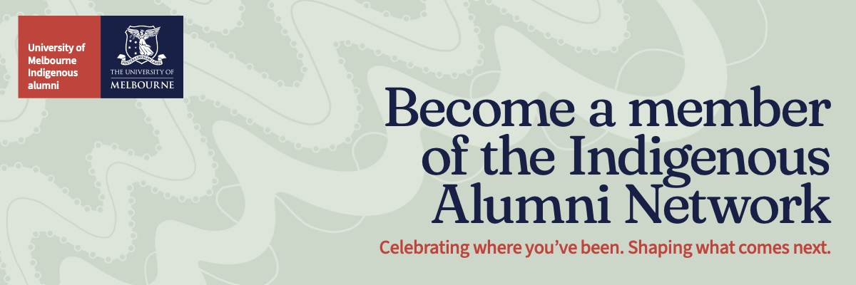 Indigenous Alumni Network: "Celebrating where you've been. Shaping what comes next."