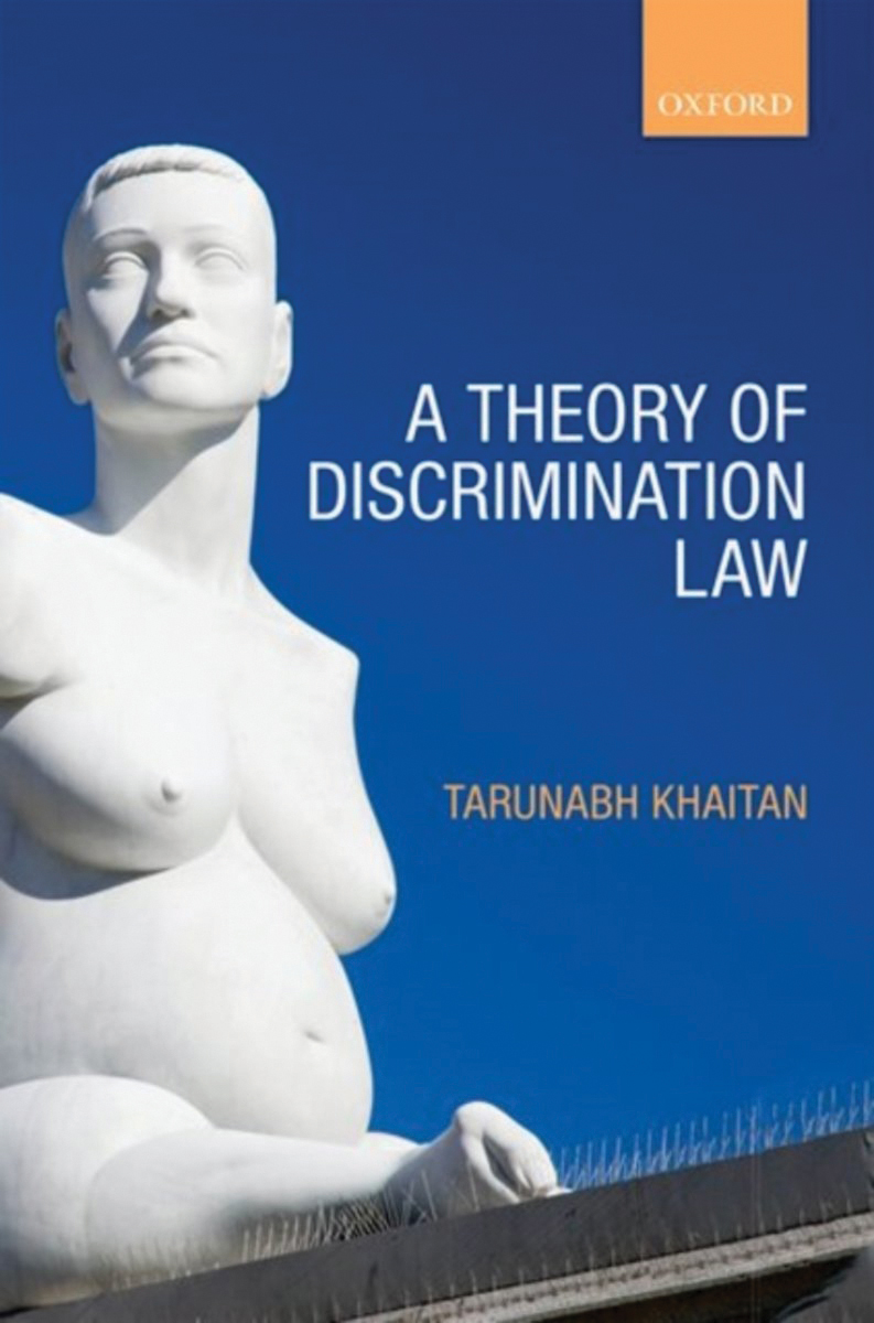 A Theory of Discrimination Law by Tarun Khaitan